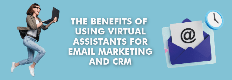 Experience Unmatched Results with Virtual Assistants in Email Marketing and CRM Management
